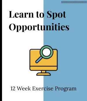spot opportunities In 12 Weeks